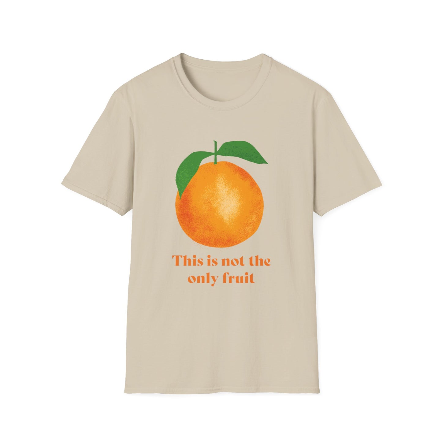This is Not The Only Fruit Orange T-Shirt