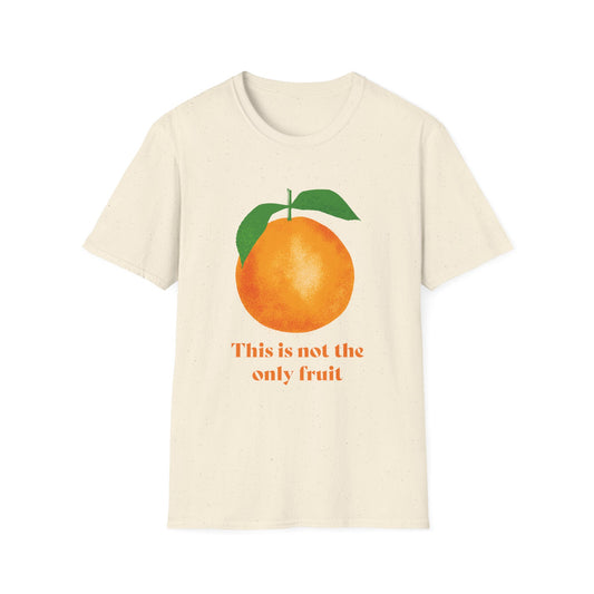This is Not The Only Fruit Orange T-Shirt