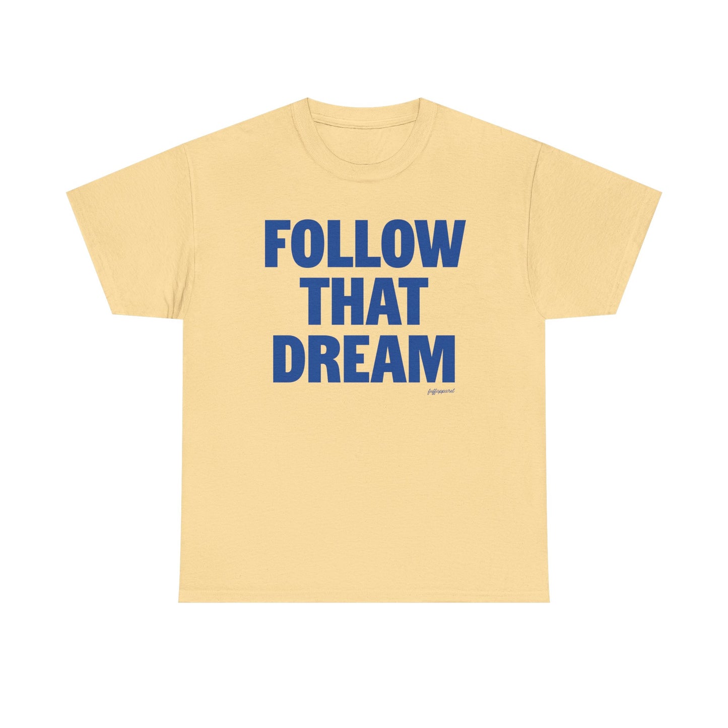 Follow That Dream Heavyweight T-Shirt