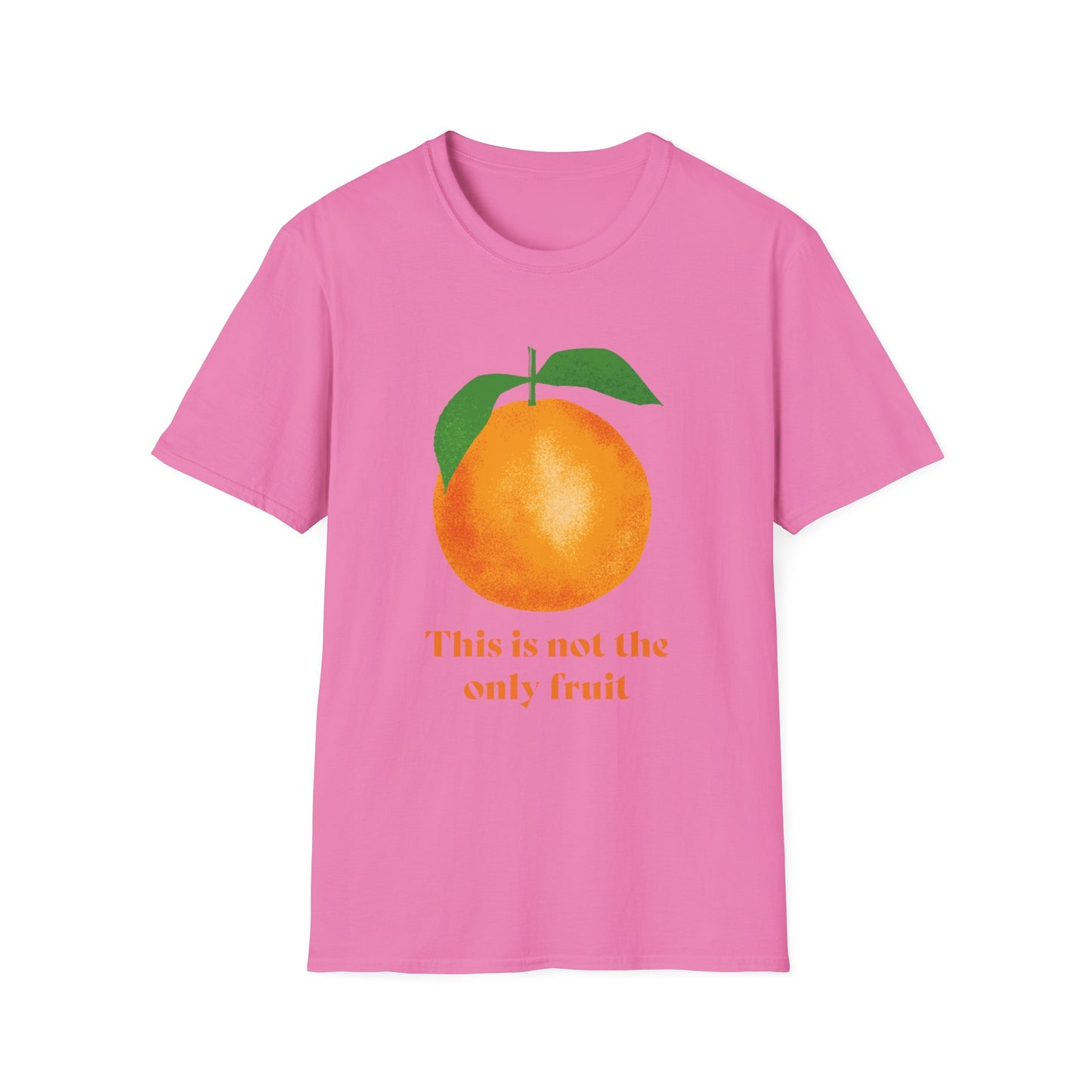 This is Not The Only Fruit Orange T-Shirt