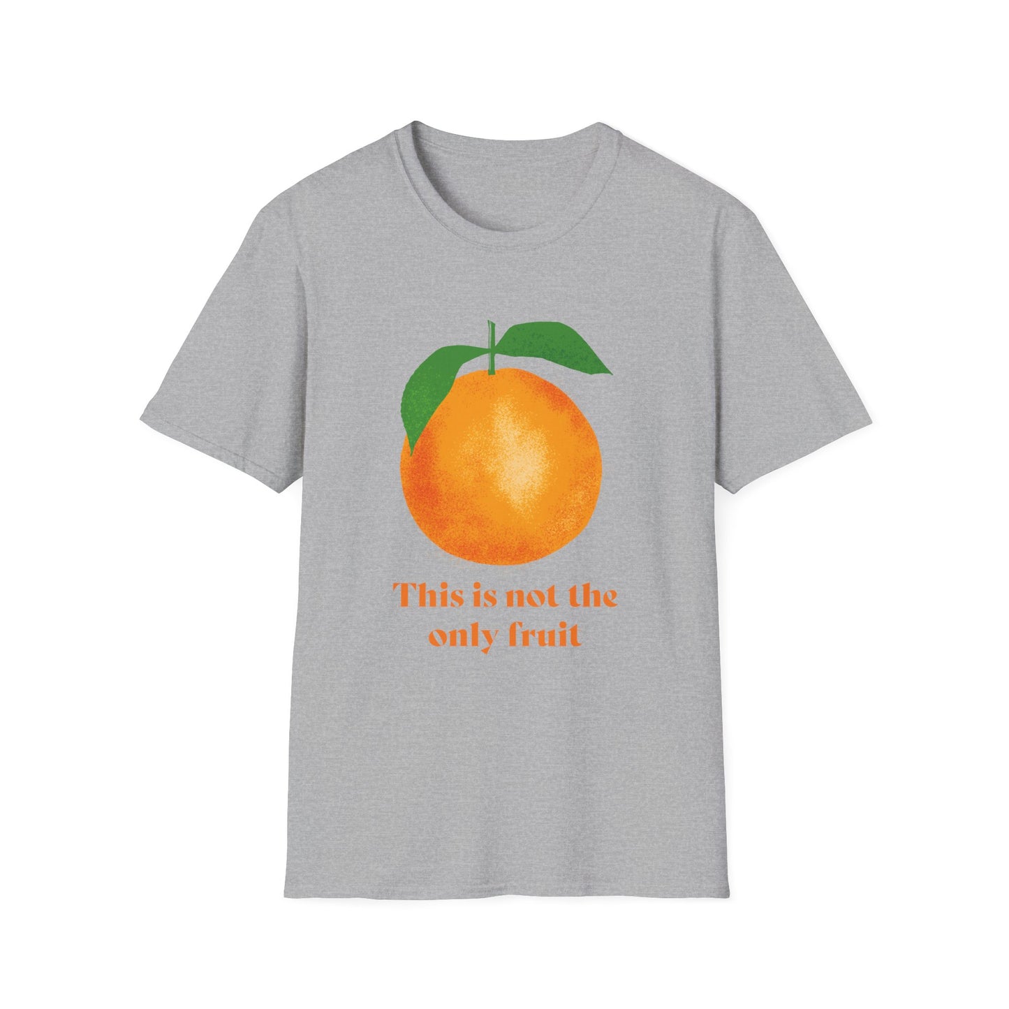 This is Not The Only Fruit Orange T-Shirt