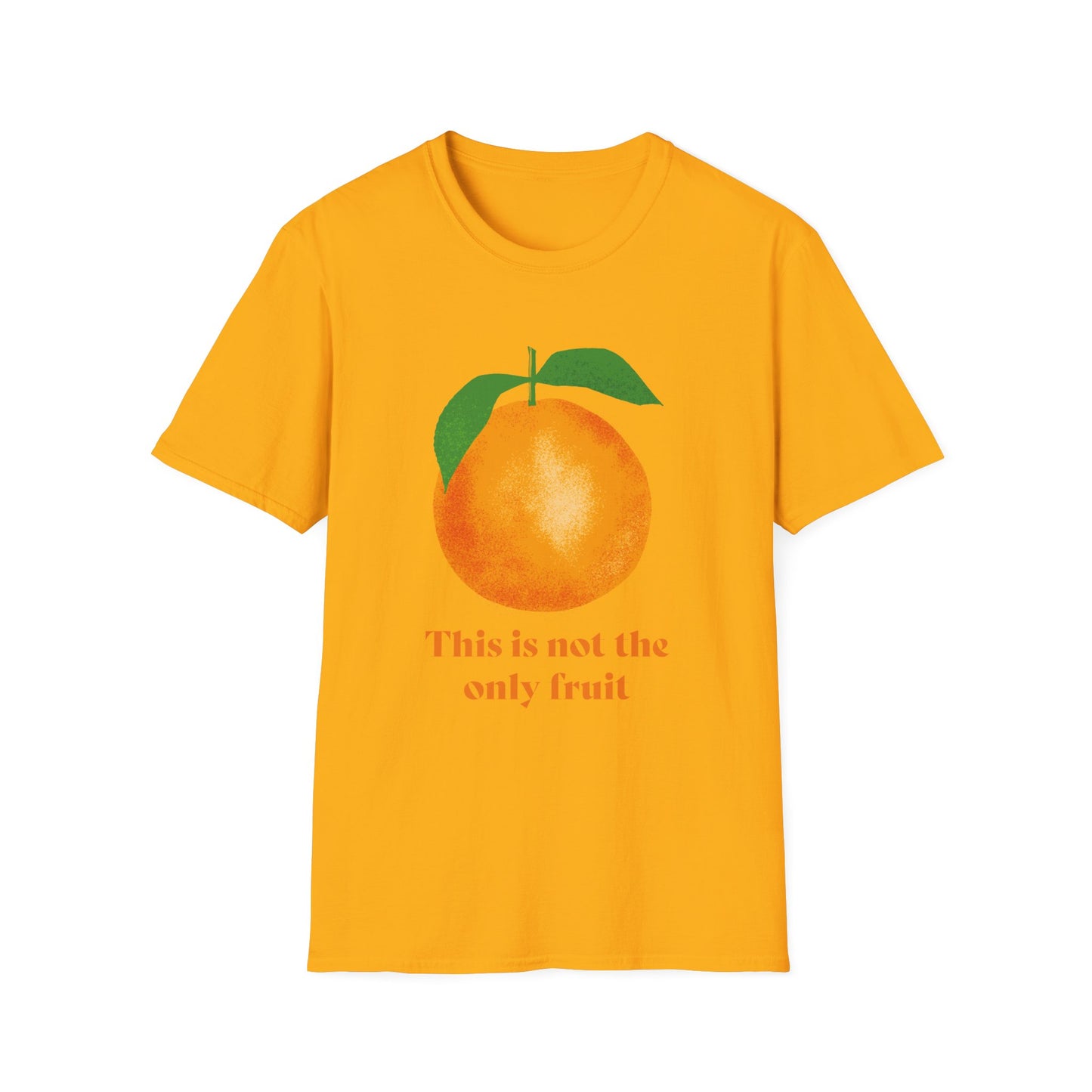 This is Not The Only Fruit Orange T-Shirt