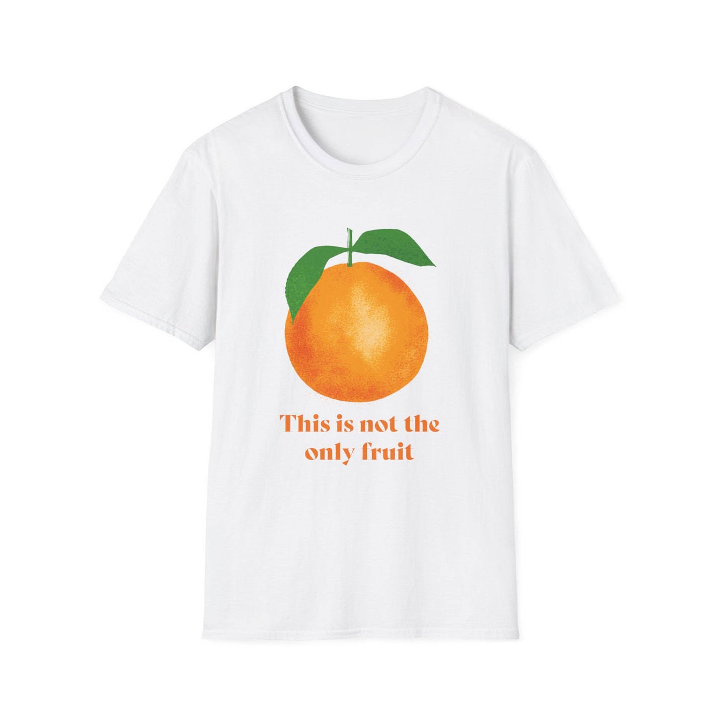 This is Not The Only Fruit Orange T-Shirt