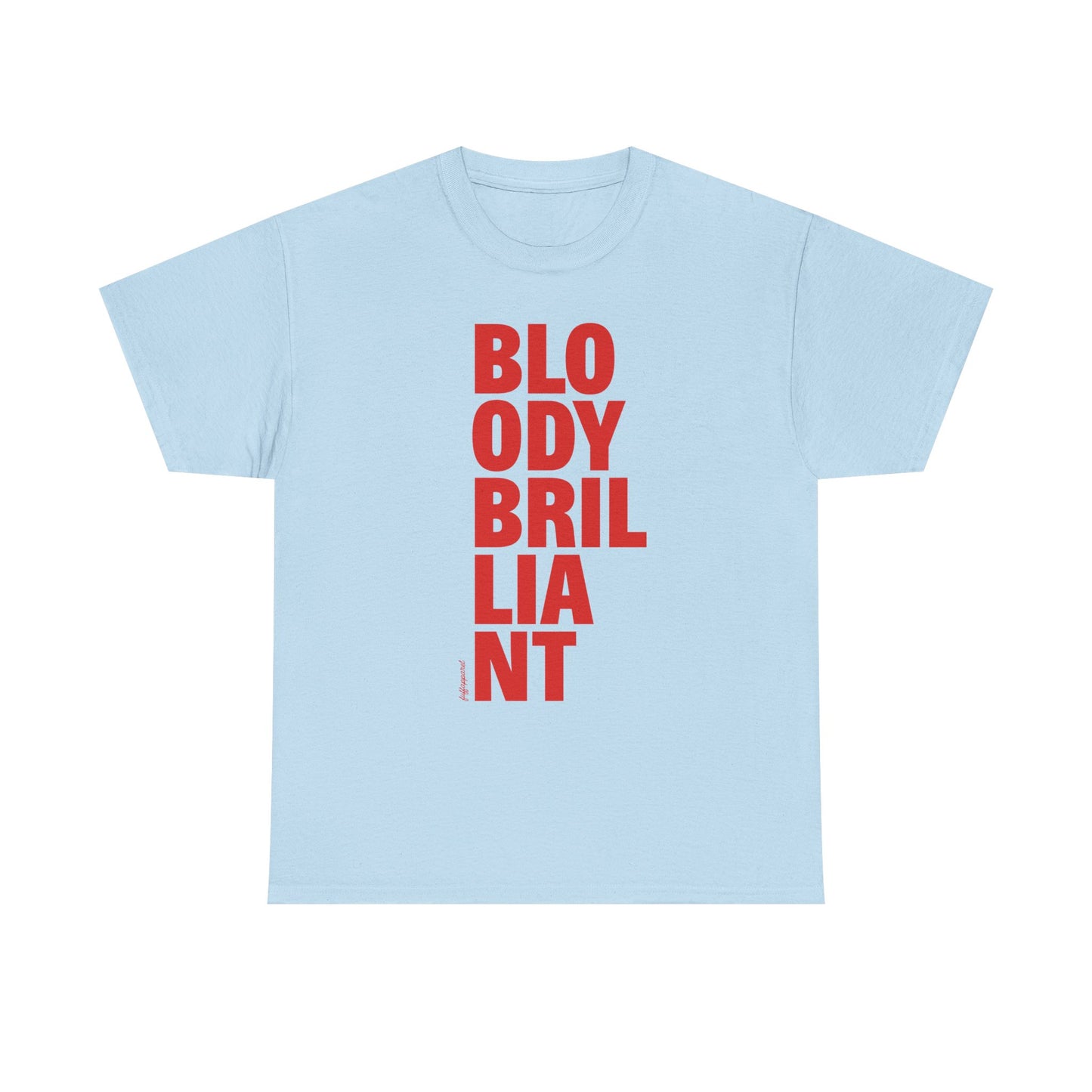 Bloody Brilliant Heavyweight T-Shirt