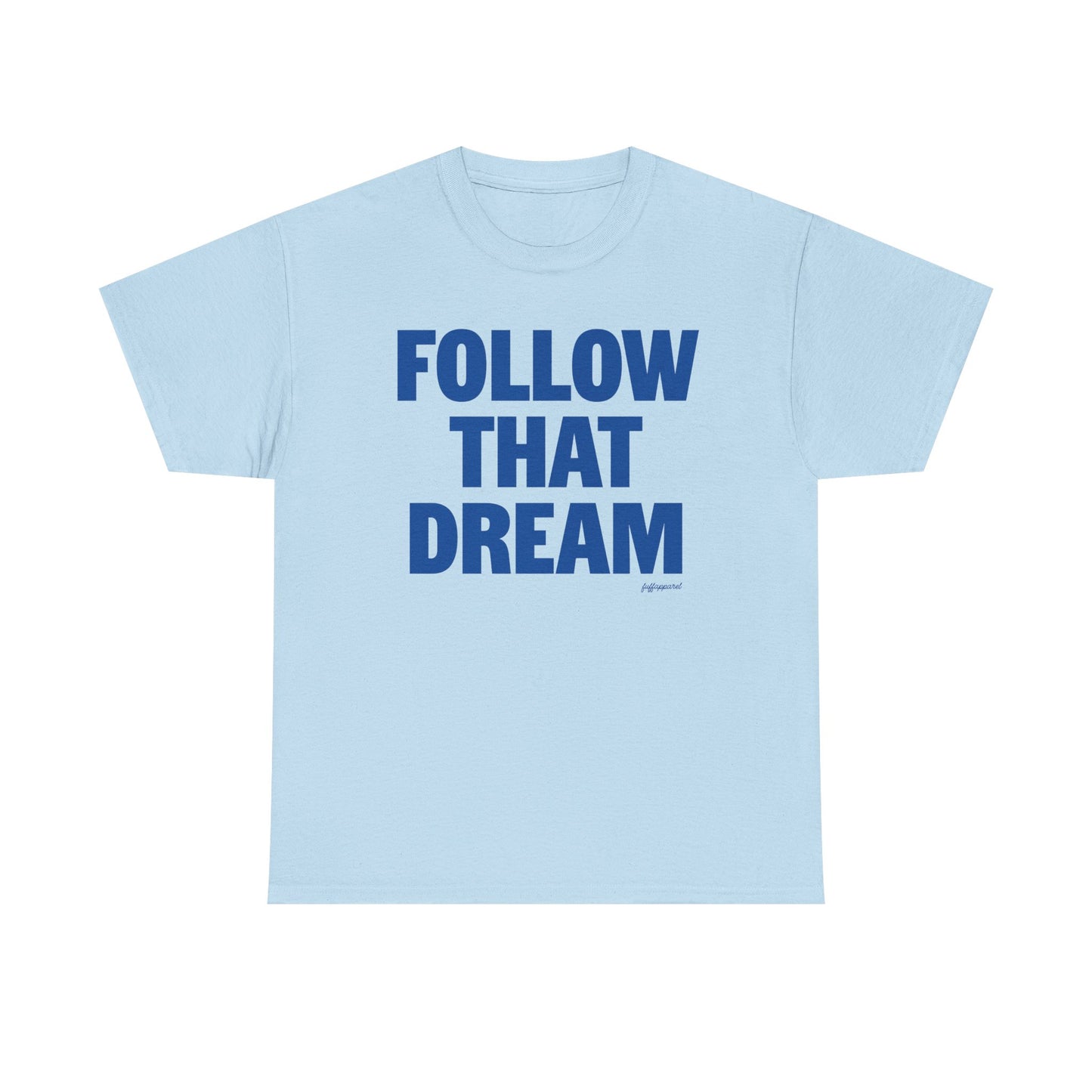 Follow That Dream Heavyweight T-Shirt