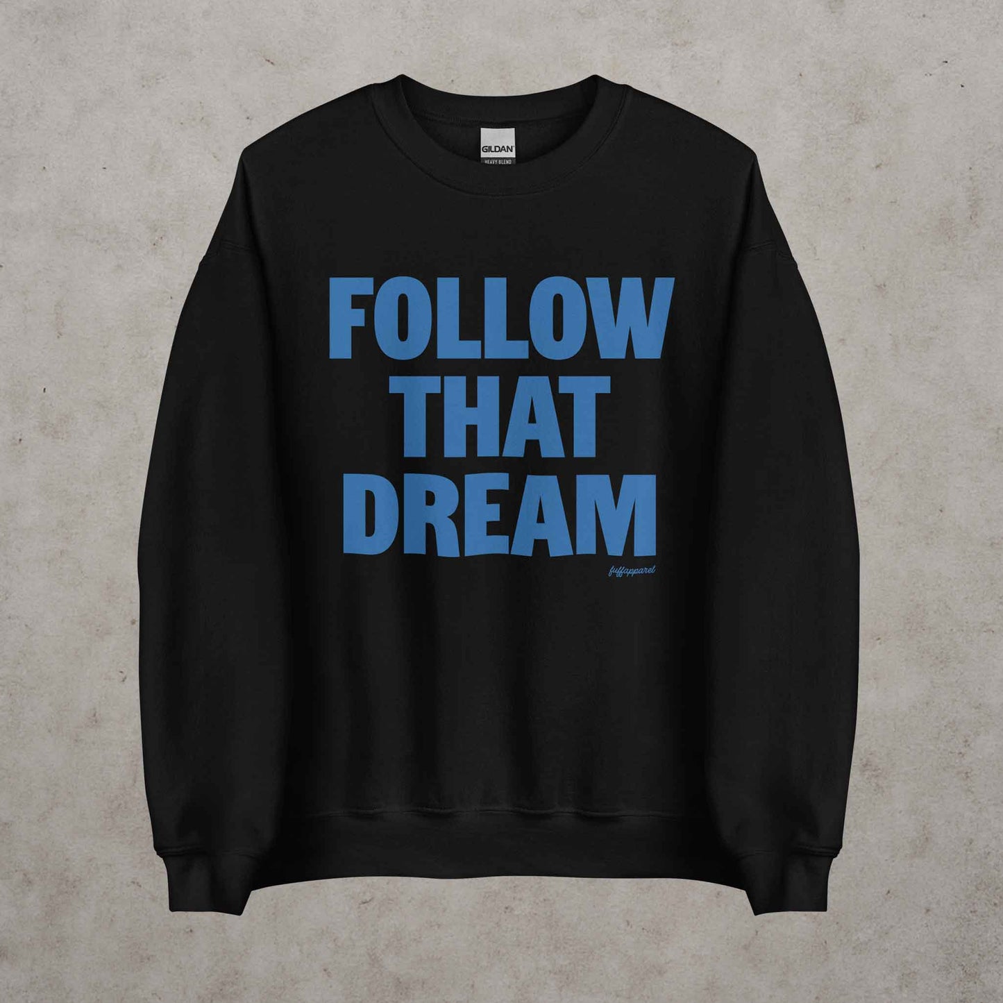 Follow That Dream Sweatshirt