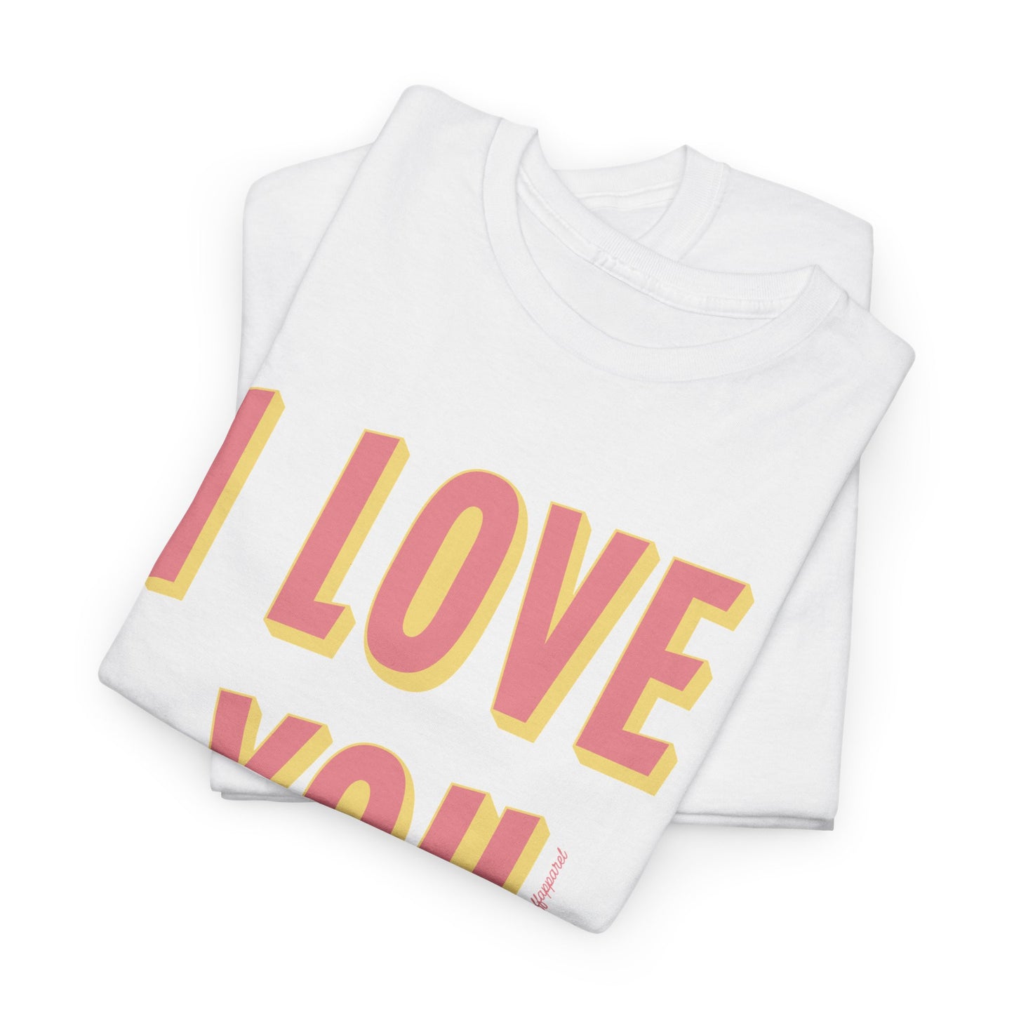 I Love You Heavyweight T-Shirt