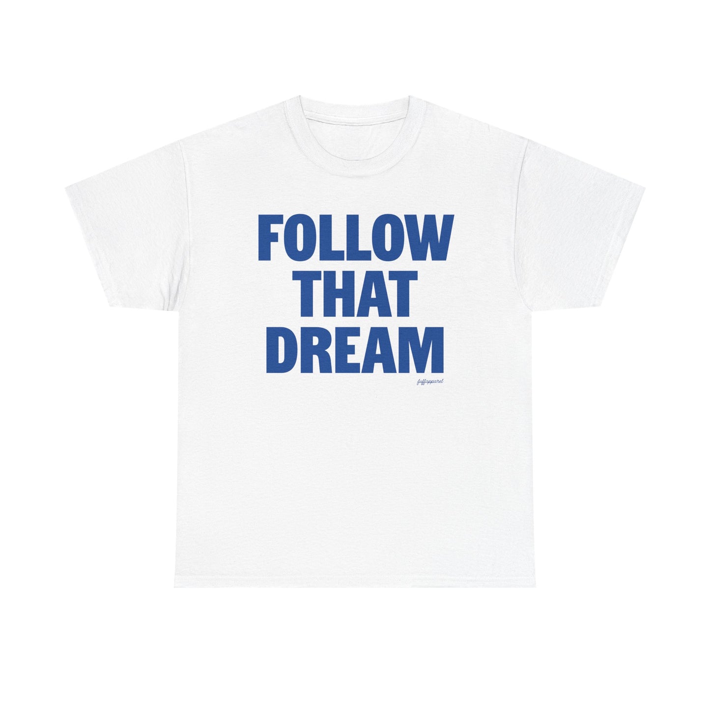 Follow That Dream Heavyweight T-Shirt