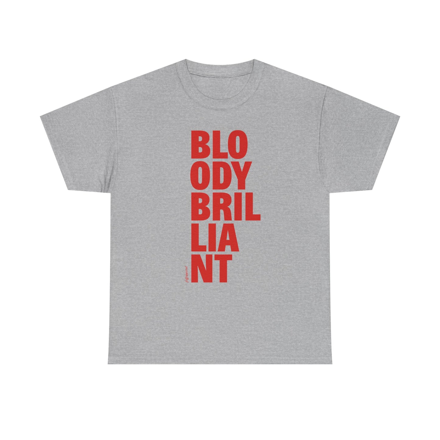 Bloody Brilliant Heavyweight T-Shirt