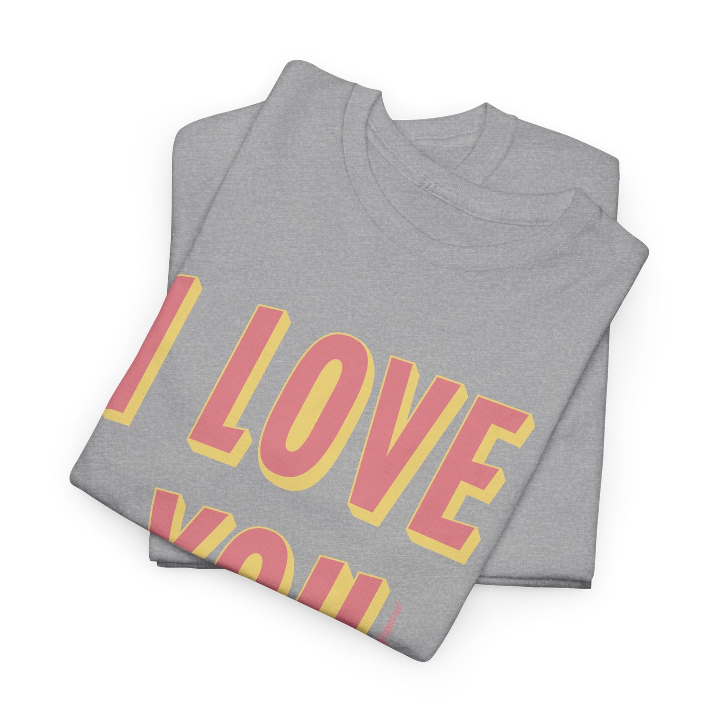 I Love You Heavyweight T-Shirt
