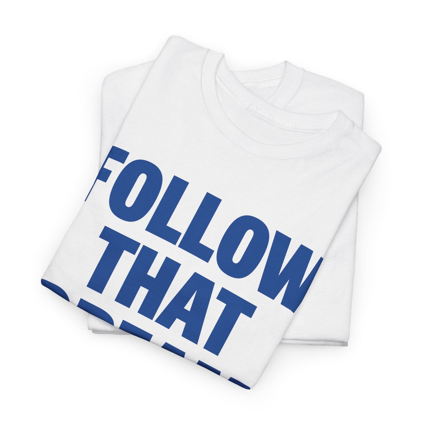 Follow That Dream Heavyweight T-Shirt