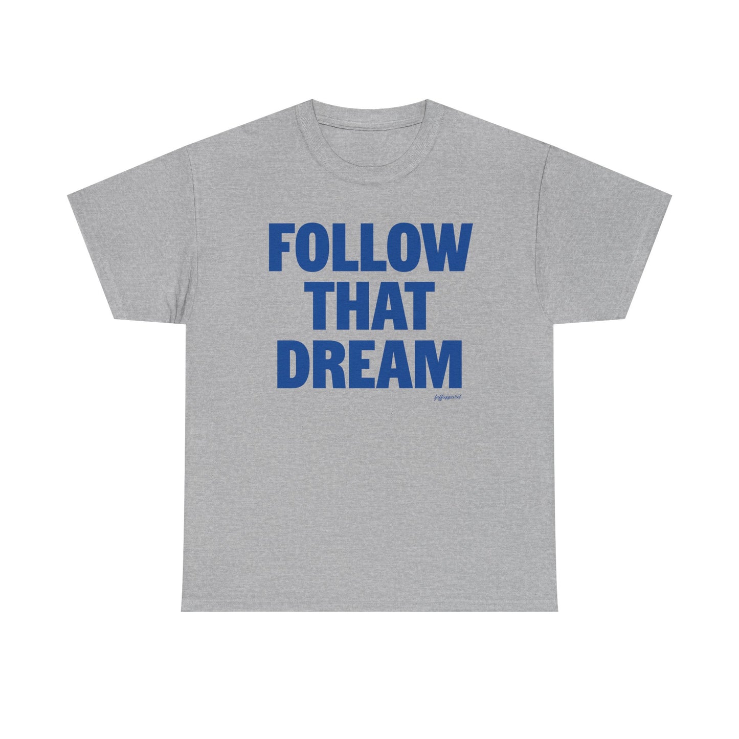 Follow That Dream Heavyweight T-Shirt
