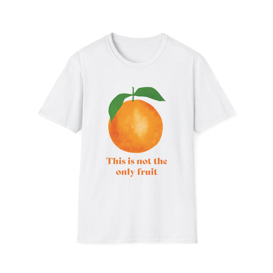 This is Not The Only Fruit Orange T-Shirt