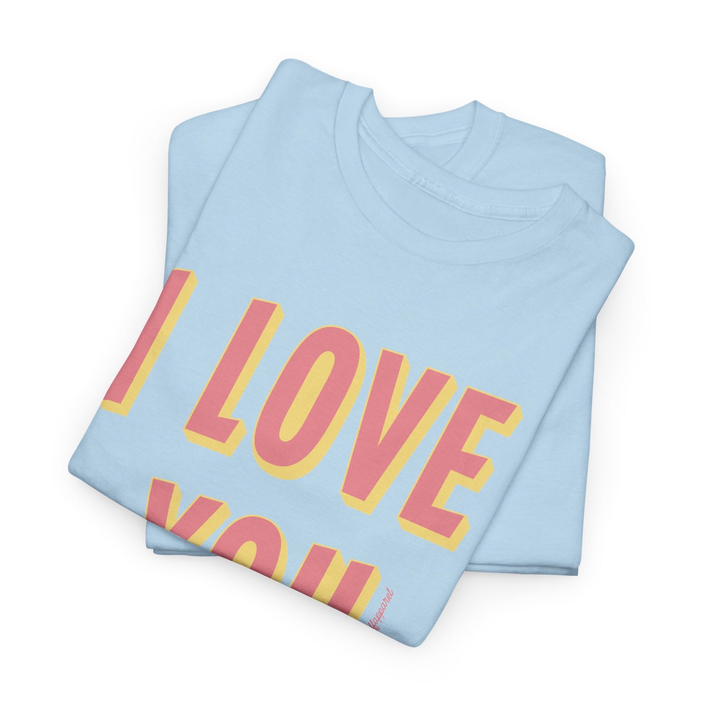 I Love You Heavyweight T-Shirt