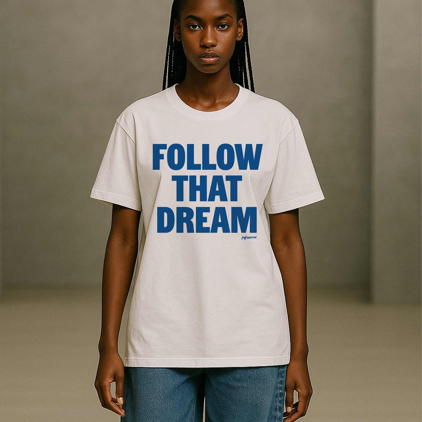 Fuff Apparel T-Shirt with 'FOLLOW THAT DREAM' text in blue