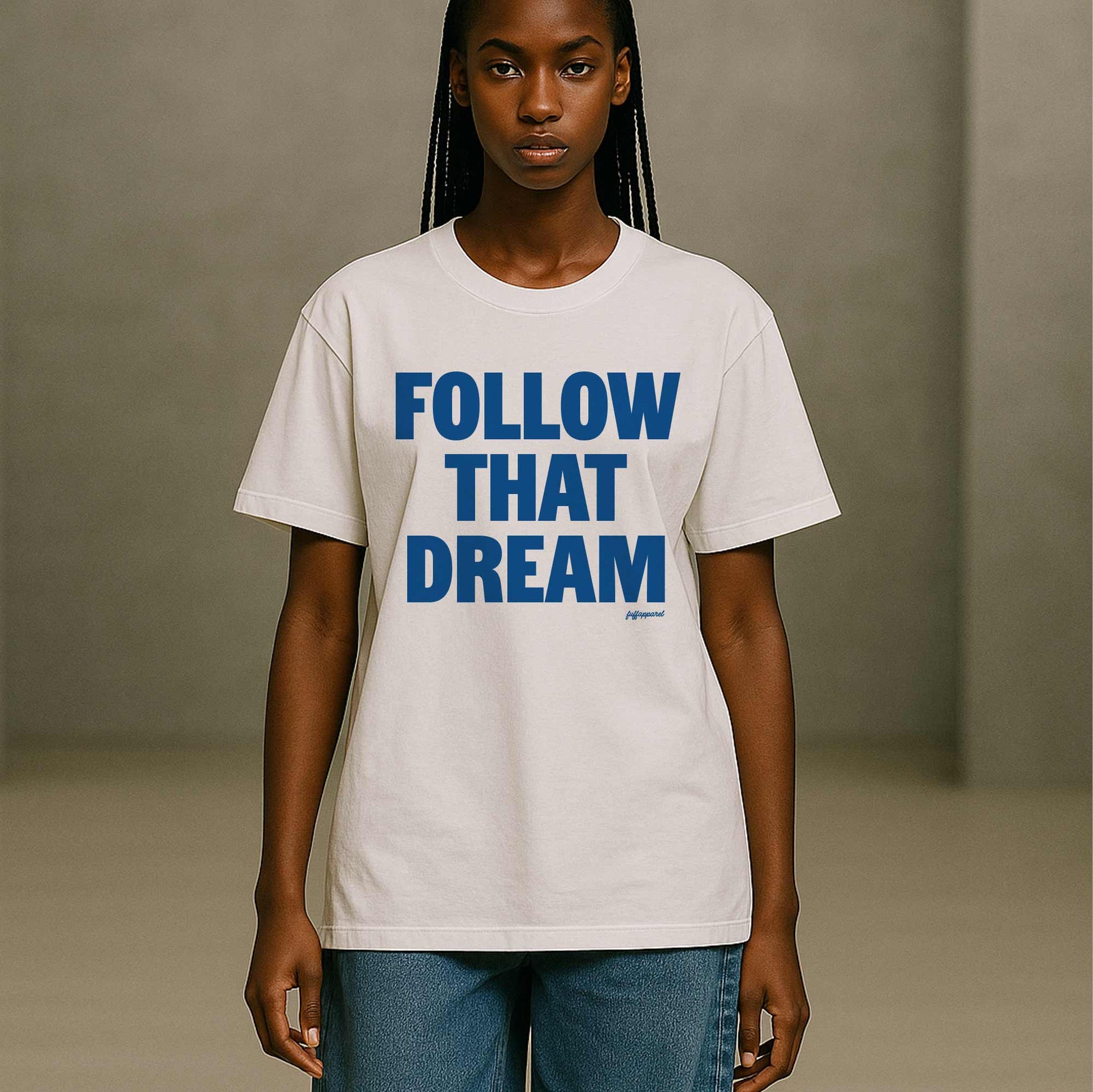 Fuff Apparel T-Shirt with 'FOLLOW THAT DREAM' text in blue