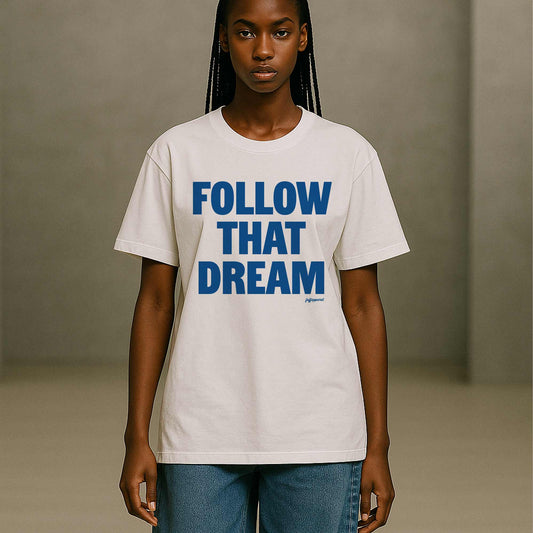 Fuff Apparel T-Shirt with 'FOLLOW THAT DREAM' text in blue