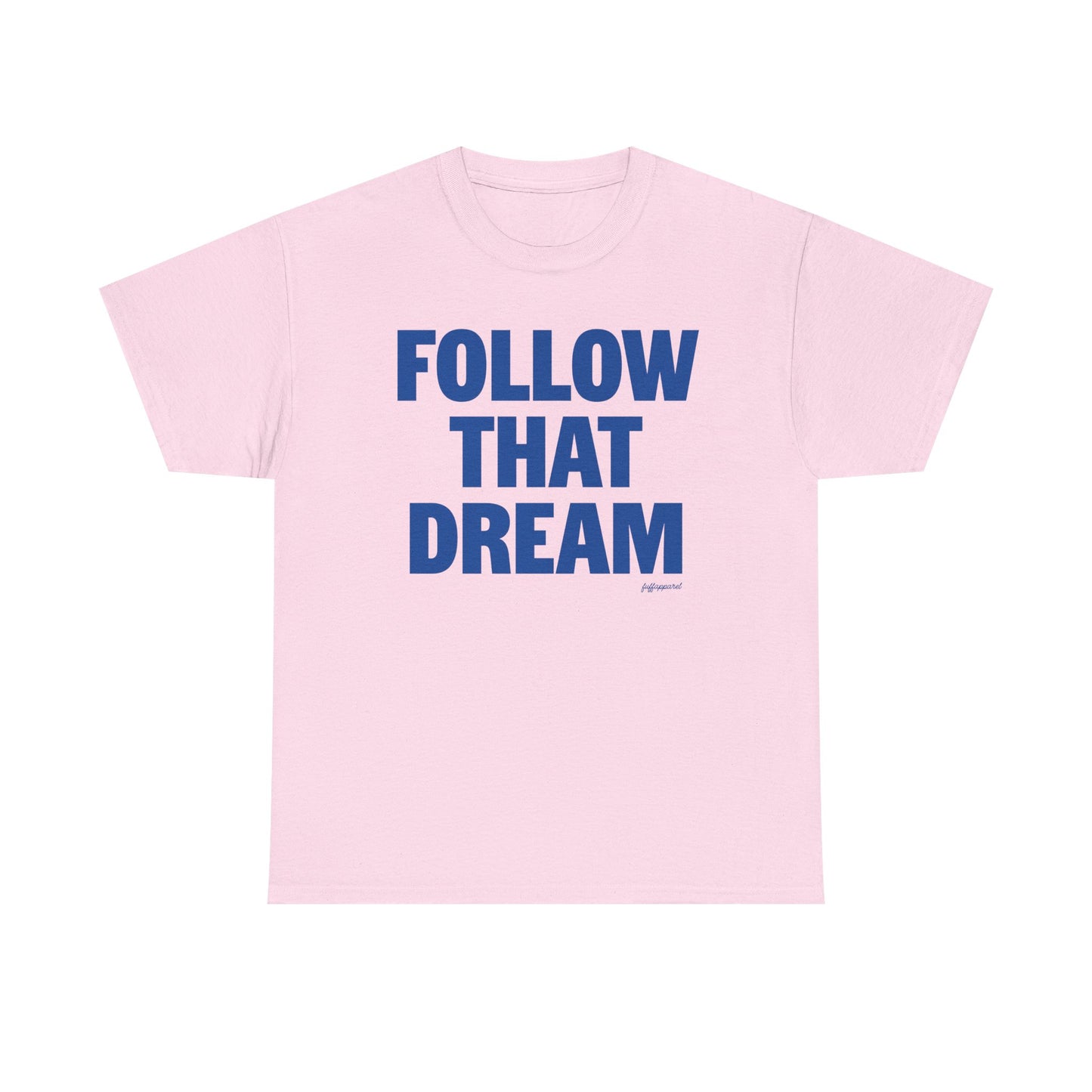Follow That Dream Heavyweight T-Shirt