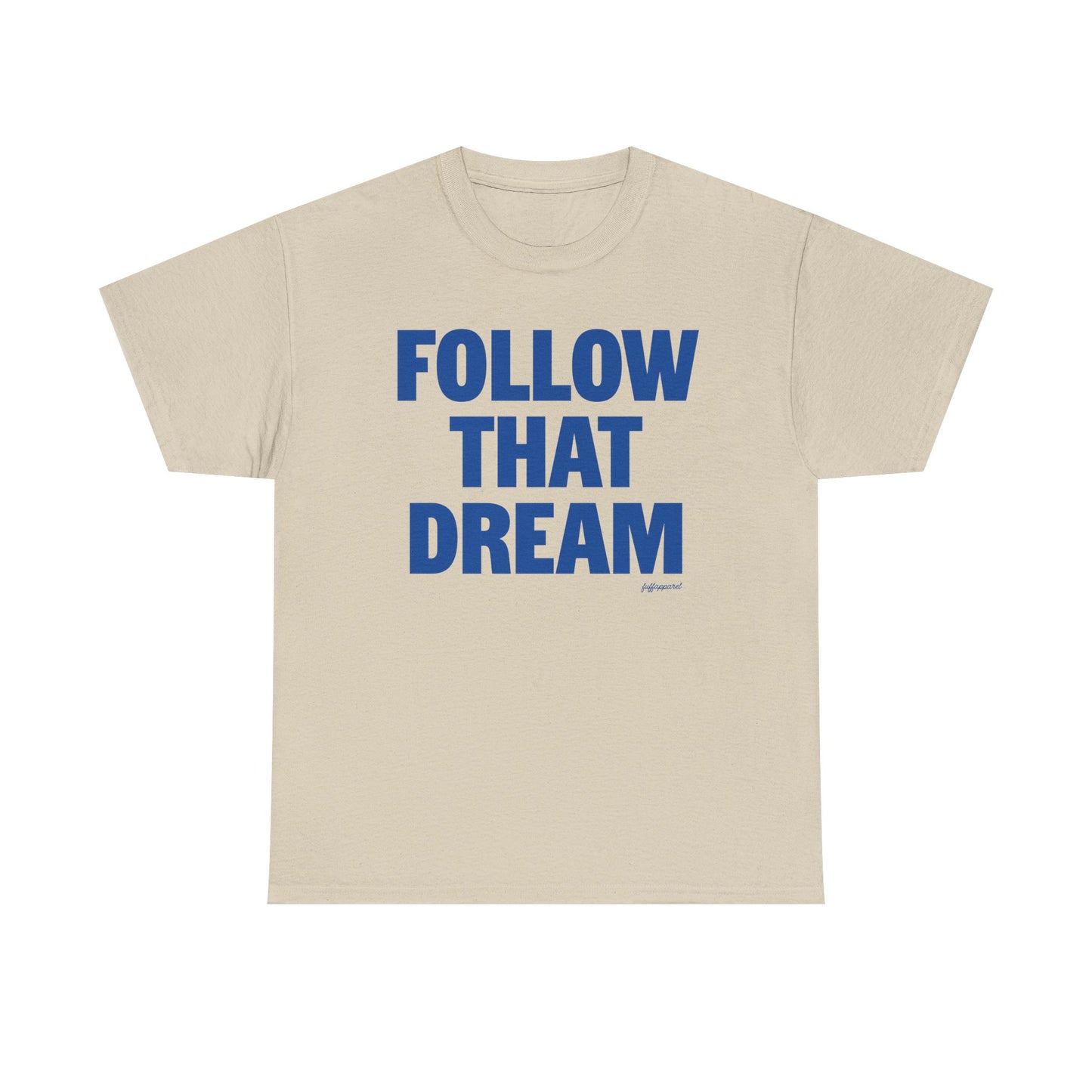 Follow That Dream Heavyweight T-Shirt