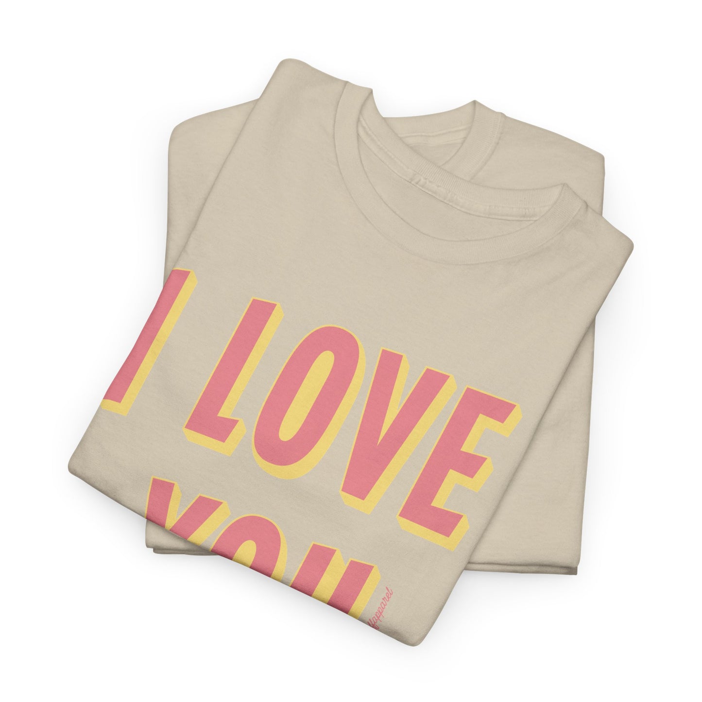 I Love You Heavyweight T-Shirt