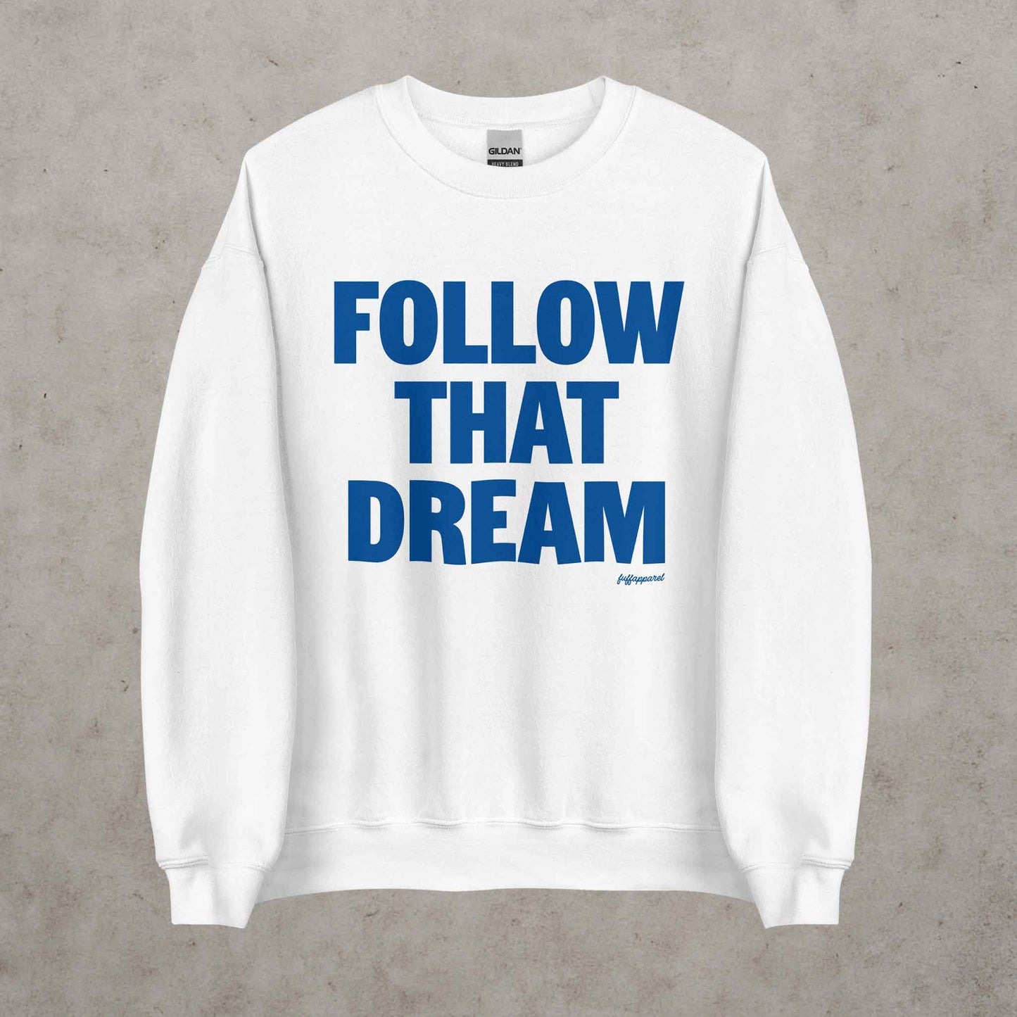 Follow That Dream Sweatshirt